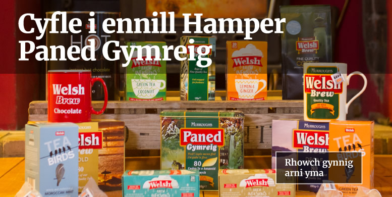 Cyfle i ennill Hamper Paned Gymreig - Rhowch gynnig arni yma